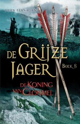 De Grijze Jager 8 - De koning van Clonmel - John Flanagan - Paperback (9789025746919)