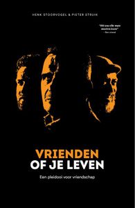 Vriendschap of je leven - Henk Stoorvogel, Pieter Struik - ebook