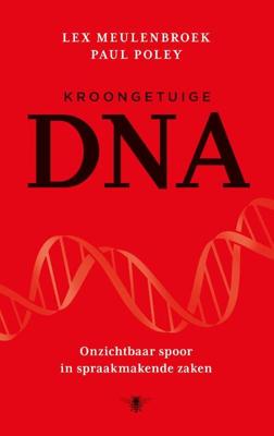 Kroongetuige DNA - Lex Meulenbroek, Paul Poley - eBook (9789023489825) Kroongetuige DNA - Lex Meulenbroek, Paul Poley - eBook (9789023489825)