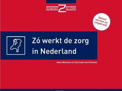 Zó werkt de zorg in Nederland - Gertrude van Driesten, Kees Wessels - Paperback (9789082686517) Zó werkt de zorg in Nederland - Gertrude van Driesten, Kees Wessels - Paperback (9789082686517)