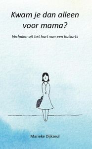 Kwam je dan alleen voor mama? - Marieke Dijkzeul - ebook