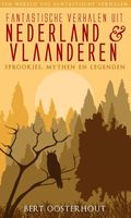 Fantastische verhalen uit Nederland en Vlaanderen - Bert Oosterhout - ebook