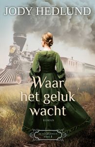 Waar het geluk wacht - Jody Hedlund - ebook