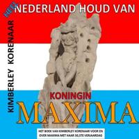 Heel Nederland houd van Koningin Maxima - Kimberley Korenaar - Paperback (9789403623153)