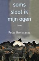 Soms sloot ik mijn ogen - Peter Drehmanns - eBook (9789025431228)