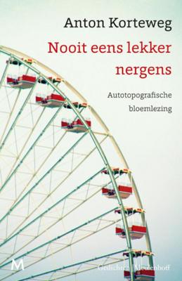 Anton Korteweg Nooit eens lekker nergens Anton Korteweg Nooit eens lekker nergens