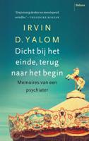 Dicht bij het einde, terug naar het begin - Irvin D. Yalom - eBook (9789460035227)