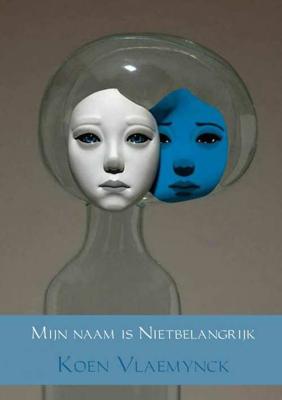 Mijn naam is Nietbelangrijk - Koen Vlaemynck - Paperback (9789402185140)