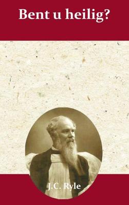 Bent u heilig? - J.C. Ryle - Paperback (9789066592605) Bent u heilig? - J.C. Ryle - Paperback (9789066592605)