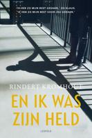 En ik was zijn held - Rindert Kromhout - eBook (9789025876135)