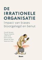 De irrationele organisatie - Cornell Vernooij, Maarten Hendriks, Judith Stuijt, Flore Louwers, Wouter ten Have, Steven ten Have - ebook - thumbnail