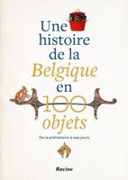 Une histoire de la Belgique en 100 objets (French Edition)