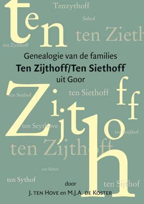 Genealogie van de families Ten Zijthoff/Ten Siethoff uit Goor - J. ten Hove, M.J.A. de Koster - Hardcover (9789087042295) Genealogie van de families Ten Zijthoff/Ten Siethoff uit Goor - J. ten Hove, M.J.A. de Koster - Hardcover (9789087042295)