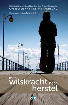 Met wilskracht naar herstel - Stichting Anton Constandse - Paperback (9789078905486) Met wilskracht naar herstel - Stichting Anton Constandse - Paperback (9789078905486)