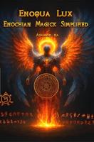 Enoqua Lux- Enochian Magick Simplified (English Edition)