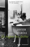 Javier  Marías Zo begint het slechte
