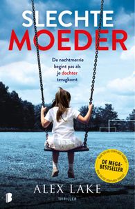 Slechte moeder - Alex Lake, - ebook