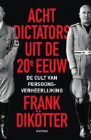 Frank  Dikötter Acht dictators uit de twintigste eeuw