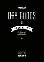 Dry Goods & Groceries - J.W. Roy, Leon Verdonschot - Hardcover (9789462261518)
