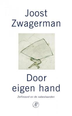Joost Zwagerman Door eigen hand Joost Zwagerman Door eigen hand