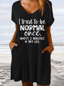 Women's Funny Word I Tried To Be Normal Once Worst 3 Minutes Of My Life Casual V Neck Text Letters Dress