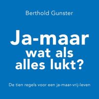 Ja-maar wat als alles lukt?