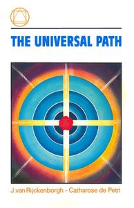 The universal path - J. van Rijckenborgh, Catharose de Petri - ebook