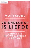 Vriendschap is liefde - Michel de Montaigne - ebook