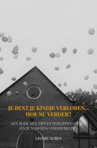 Je bent je kindje verloren... Hoe nu verder? - Leonie Nuijen - ebook