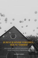 Je bent je kindje verloren... Hoe nu verder? - Leonie Nuijen - ebook - thumbnail