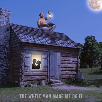 The White Man Made Me Do It - CD (0095081016422)