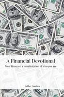 A Financial Devotional: Your finances: a manifestation of who you are (English Edition)