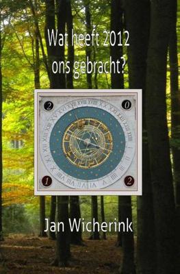 Wat heeft 2012 ons gebracht? - Jan Wicherink - Paperback (9789491439117)