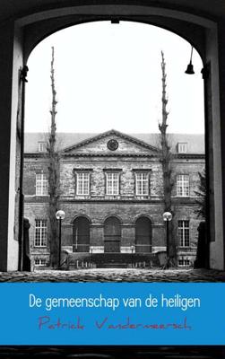 De gemeenschap van de heiligen - Patrick Vandermeersch - Paperback (9789402101409)