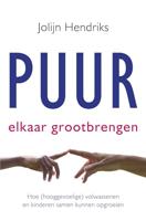 Puur Elkaar grootbrengen: Hoe (hooggevoelige) volwassenen en kinderen samen kunnen groeien