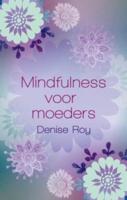 Mindfulness voor moeders - Denise Roy - eBook (9789045311814)