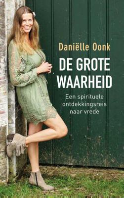 De Grote Waarheid - Daniëlle Oonk - Paperback (9789021559841) De Grote Waarheid - Daniëlle Oonk - Paperback (9789021559841)