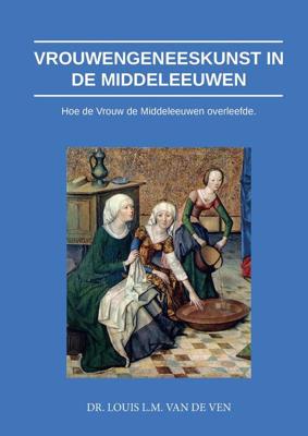Vrouwengeneeskunst in de middeleeuwen - Louis L.M. van de Ven - ebook