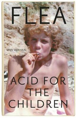 Acid for the Children - Flea - Paperback (9789000367139) Acid for the Children - Flea - Paperback (9789000367139)