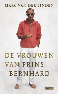 de vrouwen van Prins Bernhard - Marc van der Linden - eBook (9789048812035)
