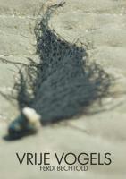 Vrije vogels - Ferdi Bechtold - Paperback (9789402138764)