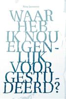 Waar heb ik nou eigenlijk voor gestudeerd? - Nina Janssens - Paperback (9789090290843)