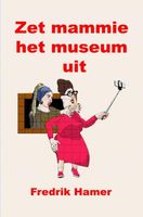 Zet mammie het museum uit - Fredrik Hamer - ebook - thumbnail