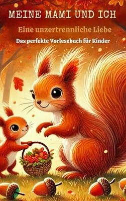 MEINE MAMI UND ICH: Eine unzertrennliche Liebe: Das perfekte Vorlesebuch für Kinder (German Edition)