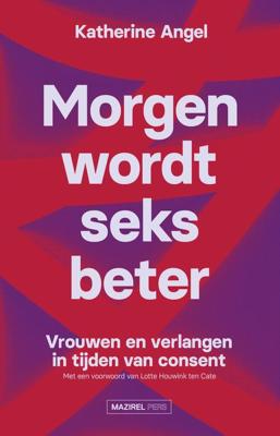 Morgen wordt seks beter - Katherine Angel, Lotte Houwink ten Cate - eBook (9789464561241) Morgen wordt seks beter - Katherine Angel, Lotte Houwink ten Cate - eBook (9789464561241)