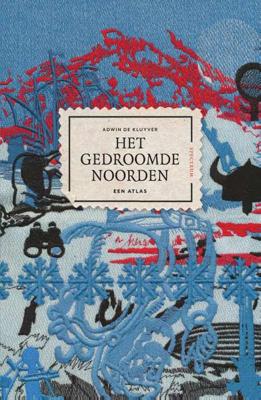 Het gedroomde Noorden - Adwin de Kluyver - Hardcover (9789000355181) Het gedroomde Noorden - Adwin de Kluyver - Hardcover (9789000355181)