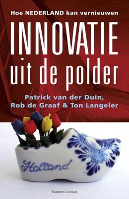 Innovatie uit de polder - Patrick van der Duin, Rob de Graaf, Ton Langeler - eBook (9789047001904) Innovatie uit de polder - Patrick van der Duin, Rob de Graaf, Ton Langeler - eBook (9789047001904)