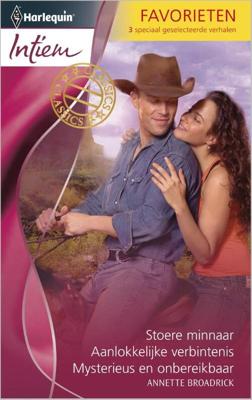 Stoere minnaar ; Aanlokkelijke verbintenis ; Mysterieus en onbereikbaar - Annette Broadrick - eBook (9789461993434)