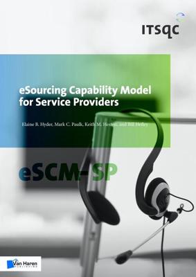 Esourcing capability model for service providers (eSCM-SP) - Bill Hefley - eBook (9789401801256) Esourcing capability model for service providers (eSCM-SP) - Bill Hefley - eBook (9789401801256)
