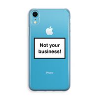 Not your business: iPhone XR Transparant Hoesje - thumbnail